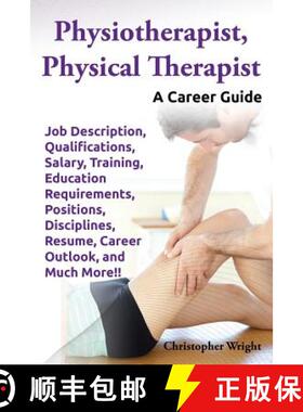 【3-4周达】Physiotherapist, Physical Therapist. Job Description, Qualifications, Salary, Training, Ed... [9780989658492]