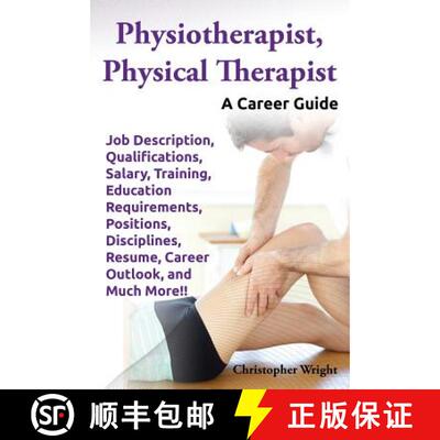 预订 Physiotherapist, Physical Therapist. Job Description, Qualifications, Salary, Training, Educatio... [9780989658492]