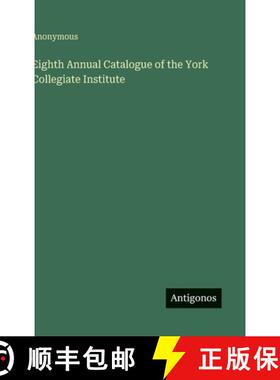 【3-4周达】Eighth Annual Catalogue of the York Collegiate Institute [9783388428444]