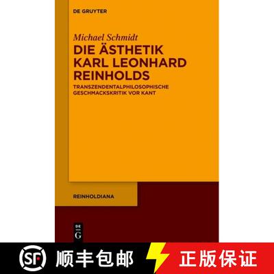 【3-4周达】Die Asthetik Karl Leonhard Reinholds: Transzendentalphilosophische Geschmackskritik vor Kant [9783111347691]