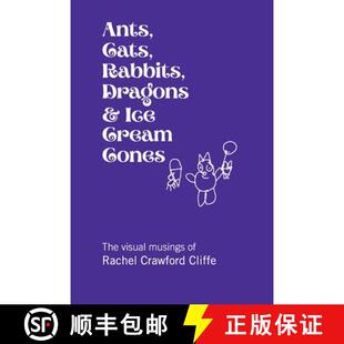 【3-4周达】Ants, Cats, Rabbits, Dragons & Ice Cream Cones: The visual musings of Rachel Crawford Cliffe [9780999183915]