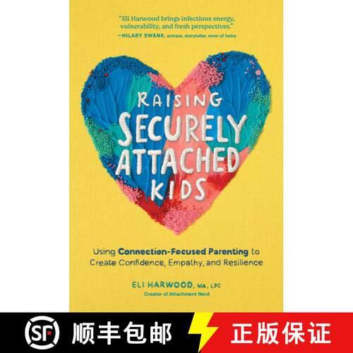 【3-4周达】精装 Raising Securely Attached Kids: Using Connection-Focused Parenting to Create Confiden... [9781632176585]