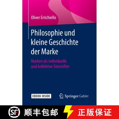 【3-4周达】Philosophie und kleine Geschichte der Marke: Marken als individuelle und kollektive Sinnst... [9783658176525]
