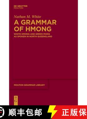 【3-4周达】A Grammar of Hmong: White Hmong and Green Mong as Spoken in North Queensland [9783111546186]