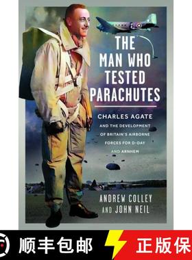 【3-4周达】The Man Who Tested Parachutes: Charles Agate and the Development of Britain's Airborne For... [9781036115869]
