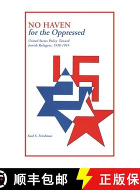 预订 No Haven for the Oppressed: United States Policy Toward Jewish Refugees, 1938-1945 [9780814343739]