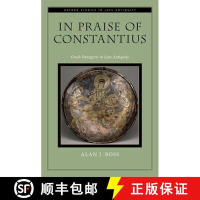 【3-4周达】In Praise of Constantius: Greek Panegyric in Late Antiquity [9780197827543]
