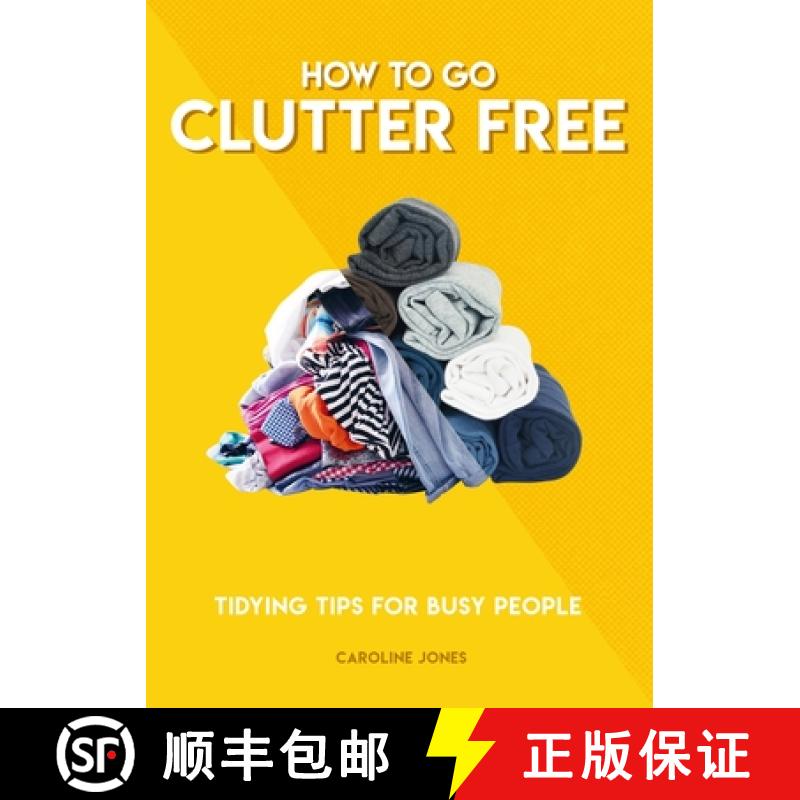 【3-4周达】How to Go Clutter Free: Tidying Tips for Busy People [9781787394520]