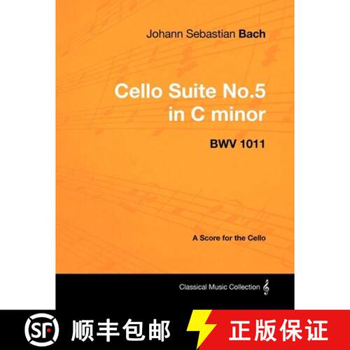 【3-4周达】Johann Sebastian Bach - Cello Suite No.5 in C Minor - Bwv 1011 - A Score for the Cello [9781447440222]