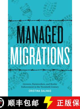【3-4周达】Managed Migrations: Growers, Farmworkers, and Border Enforcement in the Twentieth Century [9781477316146]