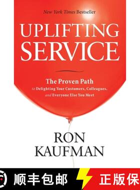 【3-4周达】Uplifting Service: The Proven Path to Delighting Your Customers, Colleagues, and Everyone ... [9789810718329]