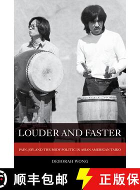 【3-4周达】Louder and Faster, Volume 55: Pain, Joy, and the Body Politic in Asian American Taiko (Fir... [9780520304529]