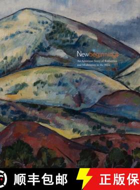 预订 New Beginnings: An American Story of Romantics and Modernists in the West [9780991479238]