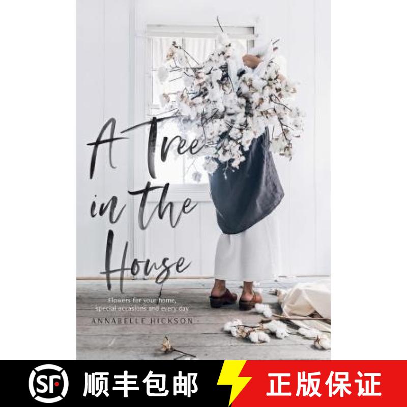 【3-4周达】A Tree in the House: Flowers for Your Home, Special Occasions and Every Day [9781743793749]