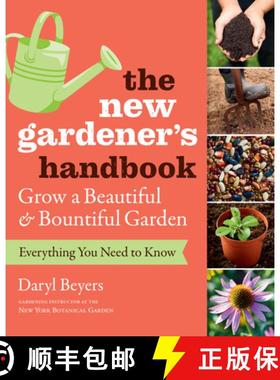 【3-4周达】The New Gardener's Handbook: Everything You Need to Know to Grow a Beautiful and Bountiful... [9781604698749]