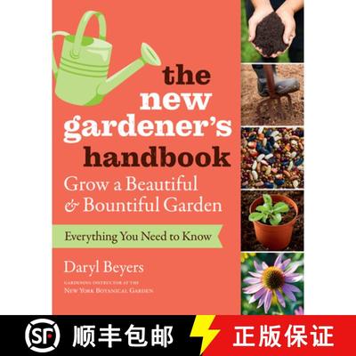 【3-4周达】The New Gardener's Handbook: Everything You Need to Know to Grow a Beautiful and Bountiful... [9781604698749]