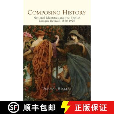 【3-4周达】Composing History - National Identities and the English Masque Revival, 1860-1920: Nationa... [9781783272075]