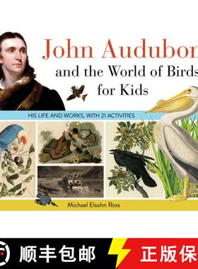 预订 John Audubon and the World of Birds for Kids: His Life and Works, with 21 Activities Volume 76 [9781641606189]