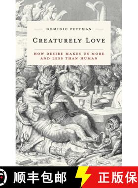 【3-4周达】Creaturely Love, Volume 42: How Desire Makes Us More and Less Than Human [9781517901202]