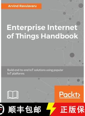 预订 Enterprise Internet of Things Handbook : Build end-to-end IoT solutions using popular IoT platforms [9781788838399]