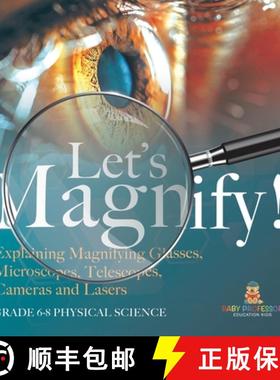 【3-4周达】Let's Magnify! Explaining Magnifying Glasses, Microscopes, Telescopes, Cameras and Lasers ... [9781541995154]