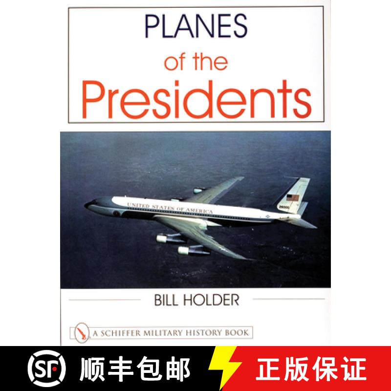 【3-4周达】Planes of the Presidents: An Illustrated History of Air Force One: An Illustrated History ... [9780764311871]