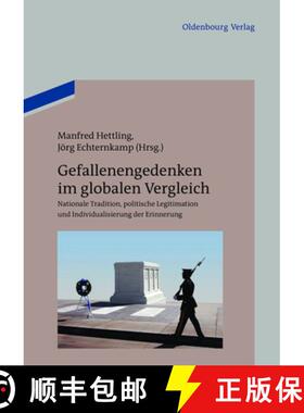 【3-4周达】Gefallenengedenken im globalen Vergleich：Nationale Tradition, politische Legitimation und... [9783486716276]