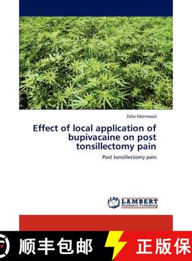预订 Effect of local application of bupivacaine on post tonsillectomy pain [9783659196898]