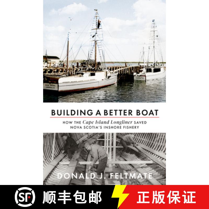 【2-3周达】Building a Better Boat: How the Cape Island Longliner Saved Nova Scotia's Inshore Fishery [9781774711583]