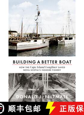 【3-4周达】Building a Better Boat: How the Cape Island Longliner Saved Nova Scotia's Inshore Fishery [9781774711583]