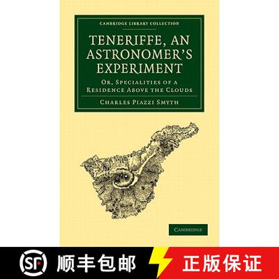 【3-4周达】Teneriffe, an Astronomer's Experiment: Or, Specialities of a Residence Above the Clouds - ... [9781108014120]