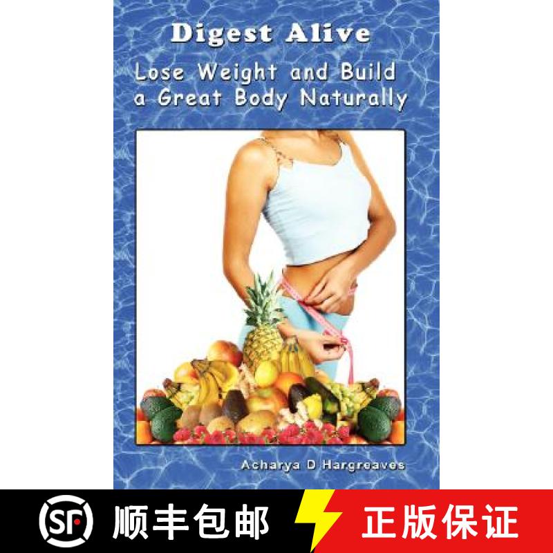 【2-3周达】Digest Alive Lose Weight and Build a Great Body Naturally [9780615170466]
