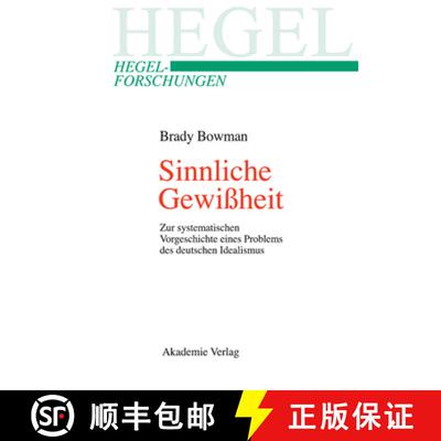 【3-4周达】Sinnliche Gewissheit: Zur Systematischen Vorgeschichte Eines Problems Des Deutschen Ideali... [9783050038568]
