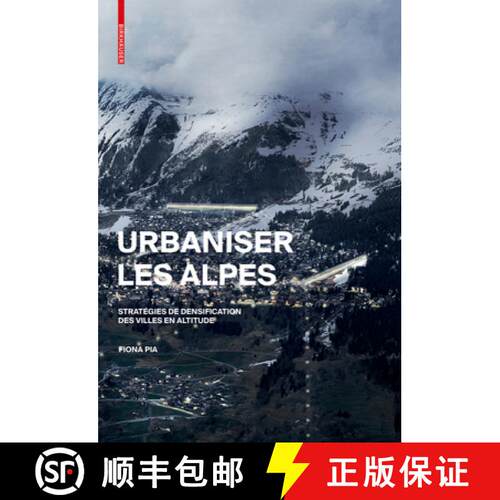 【3-4周达】精装 Urbaniser Les Alpes: Stratégies de Densification Des Villes En Altitude [9783035614879]