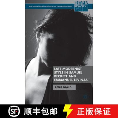【3-4周达】Late Modernist Style in Samuel Beckett and Emmanuel Levinas [9781137294074]