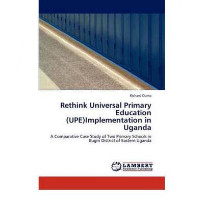 【4周达】Rethink Universal Primary Education (UPE)Implementation in Uganda [9783847304173]