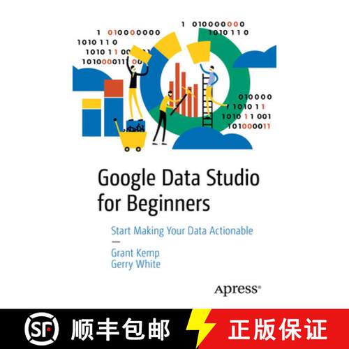 【3-4周达】Google Data Studio for Beginners : Start Making Your Data Actionable (1st ed.) (First Edit... [9781484251553]
