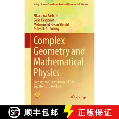 预订 精装 Complex Geometry and Mathematical Physics: Lorentzian Geometry and Field Equations (Book II... [9789819214266]
