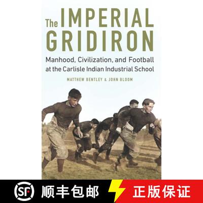 【3-4周达】精装 The Imperial Gridiron: Manhood, Civilization, and Football at the Carlisle Indian Ind... [9781496213372]