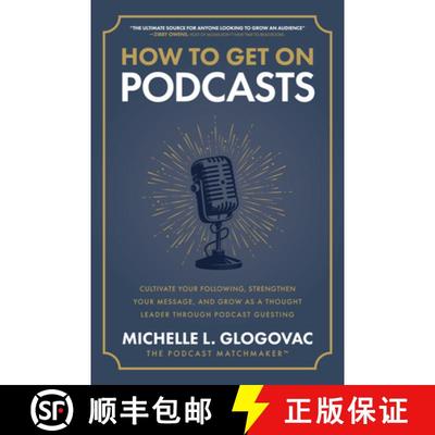 【3-4周达】How to Get on Podcasts: Cultivate Your Following, Strengthen Your Message, and Grow as a T... [9781265543624]