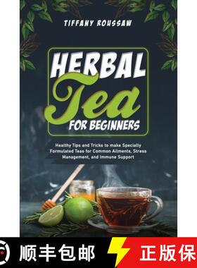 【3-4周达】HERBAL TEA FOR BEGINNERS: Healthy Tips and Tricks to make Specially  Formulated Teas for C... [9781088200544]