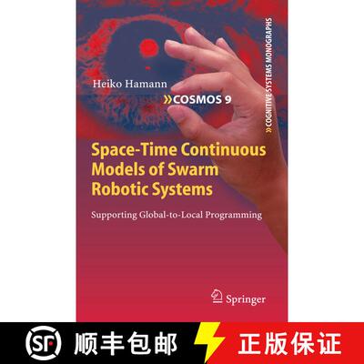 【3-4周达】精装 Space-Time Continuous Models of Swarm Robotic Systems: Supporting Global-to-Local Pro... [9783642133763]