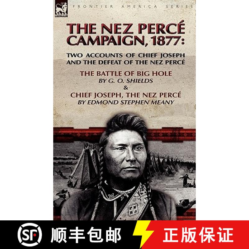 【2-3周达】The Nez Perce Campaign, 1877: Two Accounts of Chief Joseph and the Defeat of the Nez Perce... [9780857062291]