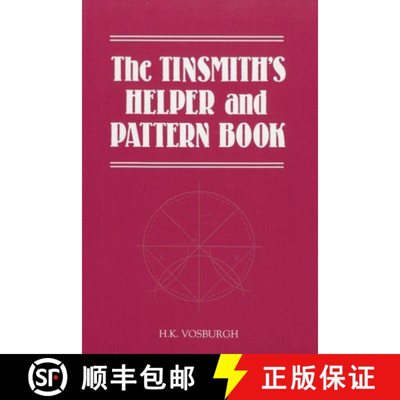 【3-4周达】The Tinsmith's Helper and Pattern Book : With Useful Rules, Diagrams and Tables [9781879335561]