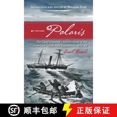 预订 Polaris: The Chief Scientist's Recollections of the American North Pole Expedition, 1871-73 [9781552388754]