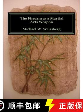 预订 The Firearm as a Martial Arts Weapon [9780983486657]