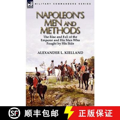 【3-4周达】Napoleon's Men and Methods: the Rise and Fall of the Emperor and His Men Who Fought by His... [9780857064103]