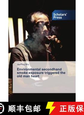 预订 Environmental secondhand smoke exposure triggered the old man heart [9786202310314]