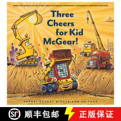 【3-4周达】精装 Construction Site: Three Cheers for Kid McGear!: (Family Read Aloud Books, Constructi... [9781452155821]