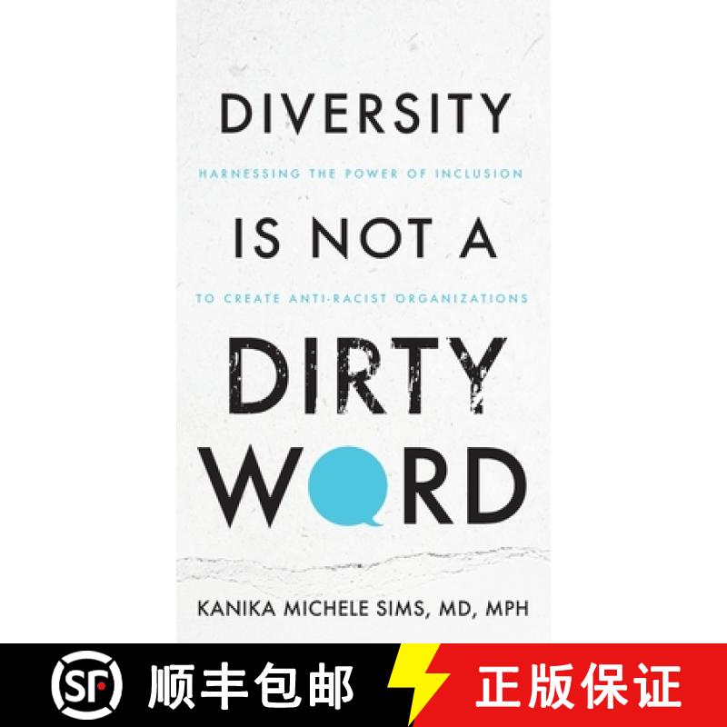 【3-4周达】Diversity is Not a Dirty Word: Harnessing the Power of Inclusion to Create Anti-Racist Org... [9781644846094]